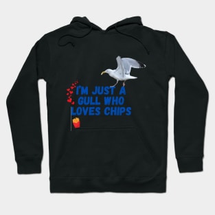 I'm Just a Gull Who Loves Chips Hoodie